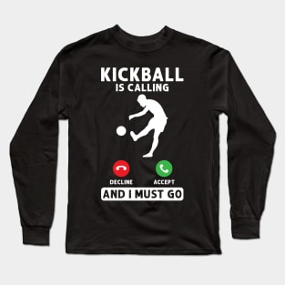 Kickball is calling Kickballer Long Sleeve T-Shirt